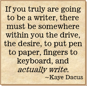 So You Want to Be a Writer? | KayeDacus.com