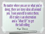 So You Want to Be a Writer: Where Do Stories Come From? | KayeDacus.com