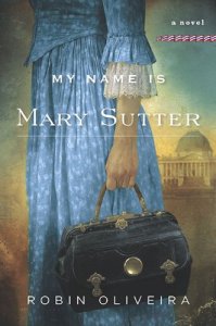 My Name is Mary Sutter by Robin Oliveira
